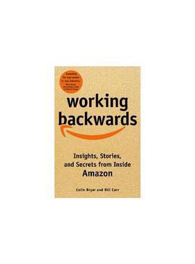 逆向工作：亚马逊内部的见解、故事和秘密 Working Backwards: Insights, Stories, and Secrets from Inside * 英语版 新华正版