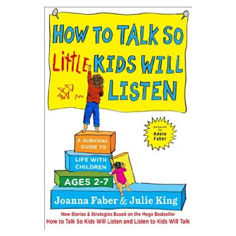 如何说话小孩子才会听:与2-7岁儿童生活指南 How to Talk So Little Kids Will Listen: A Survival Guide to Life with Children