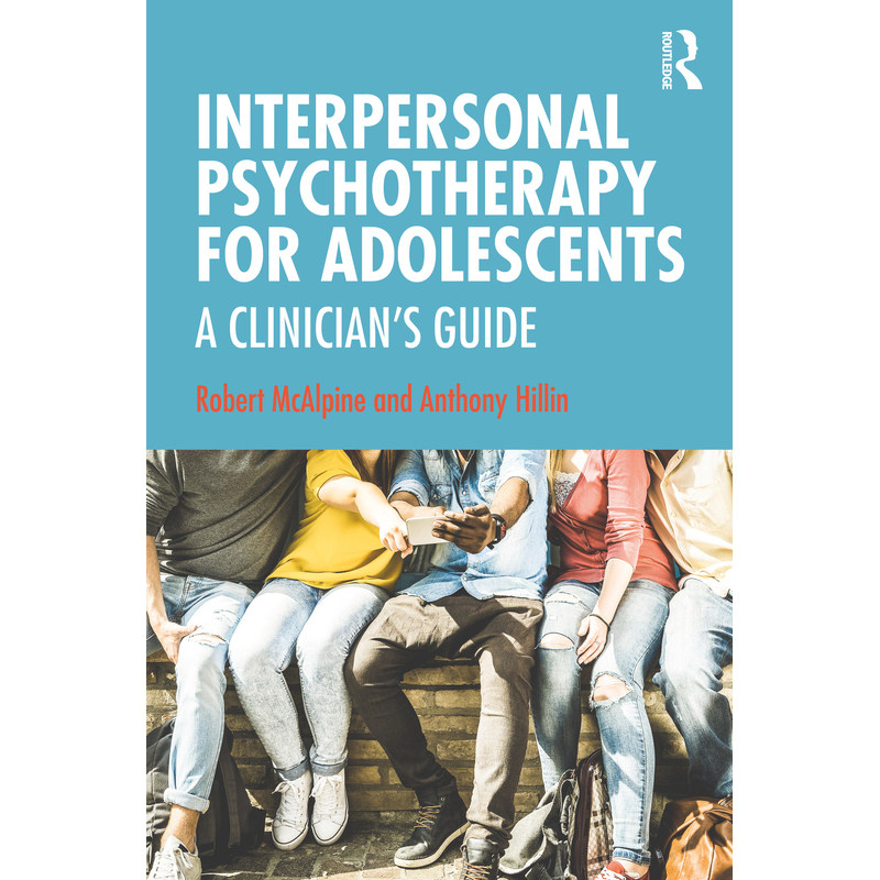 青少年人际心理治疗INTERPERSONAL PSYCHOTHERAPY FOR ADOLESCENTS原版引进