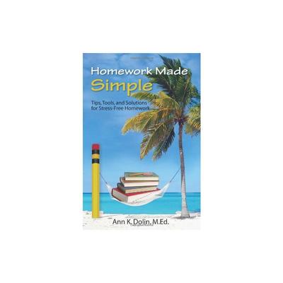 家庭作业很简单：无压力家庭作业的小贴士、工具及解决方案 Homework Made Simple: Tips, Tools, and Solutions to Stress Free H