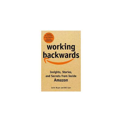 逆向工作：亚马逊内部的见解、故事和秘密 Working Backwards: Insights, Stories, and Secrets from Inside * 英语版 新华正版