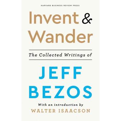 创造与漫步 杰夫贝索斯文集Invent and Wander: The Collected Writings of Jeff Bezos, With an Introduction by WalterIsaacson