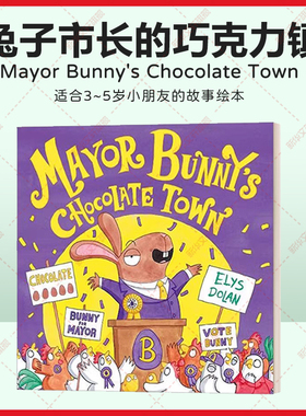 新华文轩】MAYOR BUNNY'S CHOCOLATE TOWN 兔子市长的巧克力小镇 英文版 埃利斯·多兰儿童英语启蒙绘本故事图画书牛津大学出版社