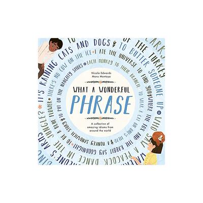 《世界奇妙谚语集》What a Wonderful Phrase: A collection of amazing idioms from around the world原版引进