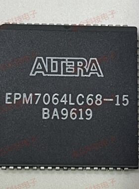 EPM7064LC68-15 EPM7096LC68-10 封装PLCC68 原装原厂芯片 全新IC