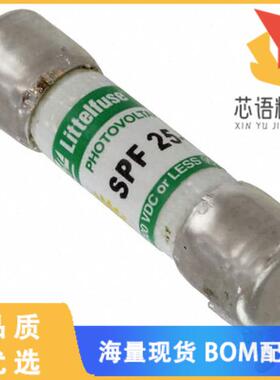 全新0SPF025.HXR原装(FUSE CARTRIDGE 25A 1KVDC 5AG)正品