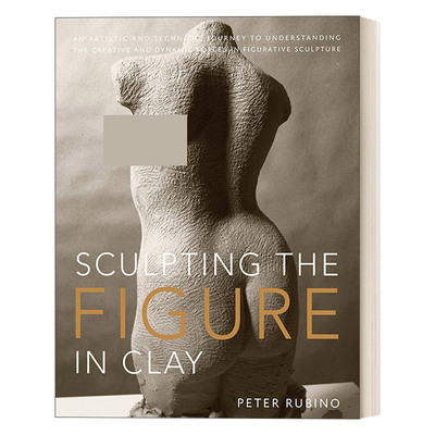 Sculpting the Figure in Clay 泥塑人体/人体雕塑法 Peter Rubino进口英文原版书籍