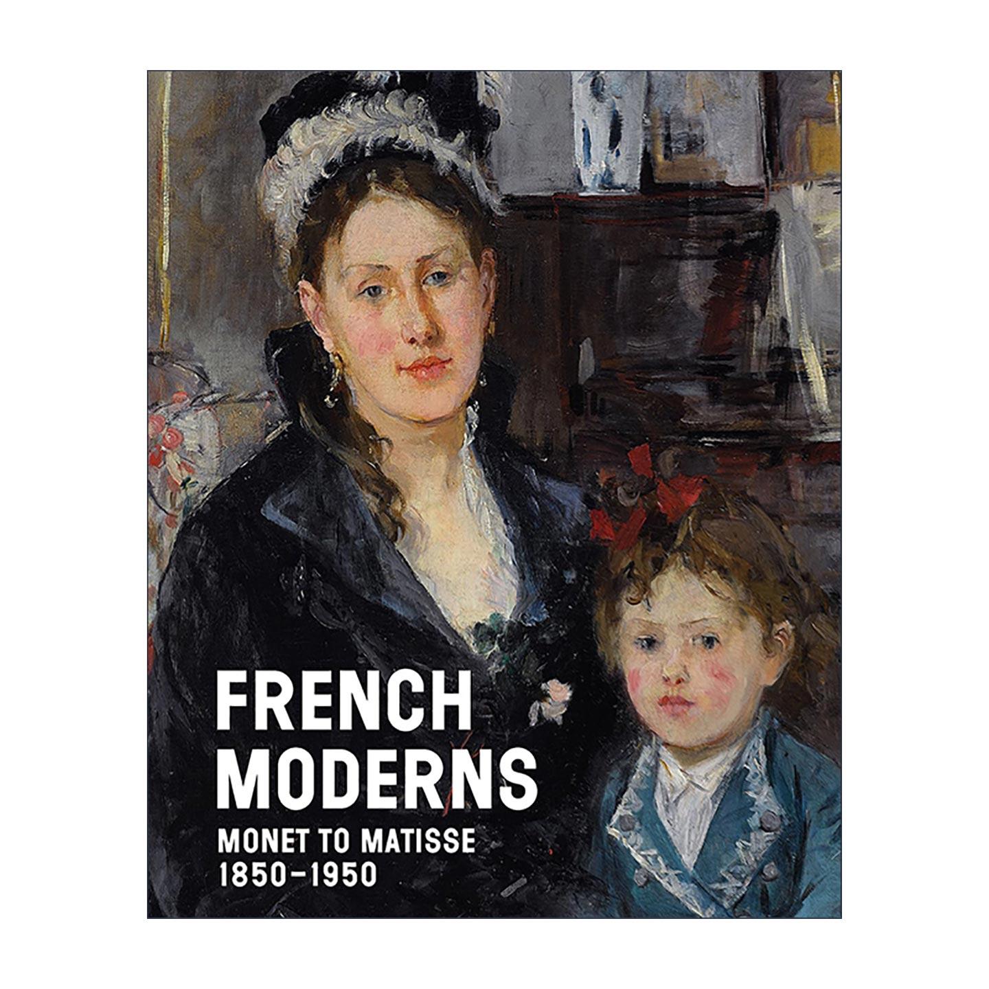英文原版 French Moderns Monet to Matisse 1850-1950 法国现代艺术百年图鉴 从莫奈到马蒂斯 精装艺术鉴赏 进口英语原版书籍