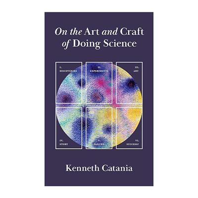 英文原版 On the Art and Craft of Doing Science 论科学与艺术之实践 Kenneth Catania 普林斯顿 英文版 进口英语原版书籍