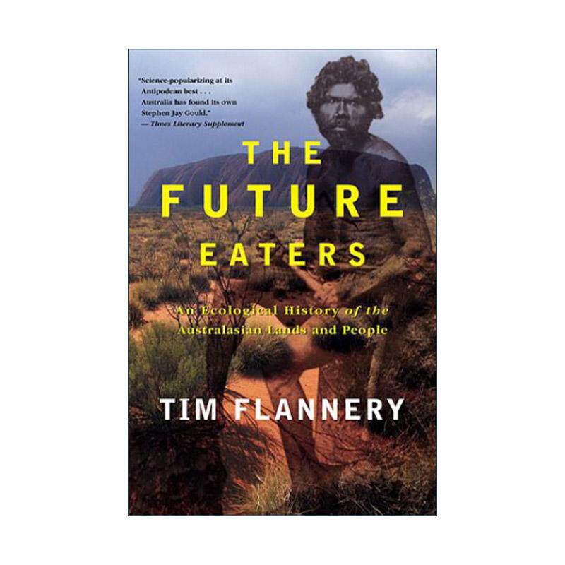 英文原版 The Future Eaters 未来的食客 澳大利亚土地和人民的生态历史 雨林行者作者蒂姆·弗兰纳里 英文版 进口英语原版书籍