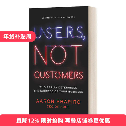 Users, Not Customers 用户，而不是客户:真正决定你的企业成功的人进口原版英文书籍