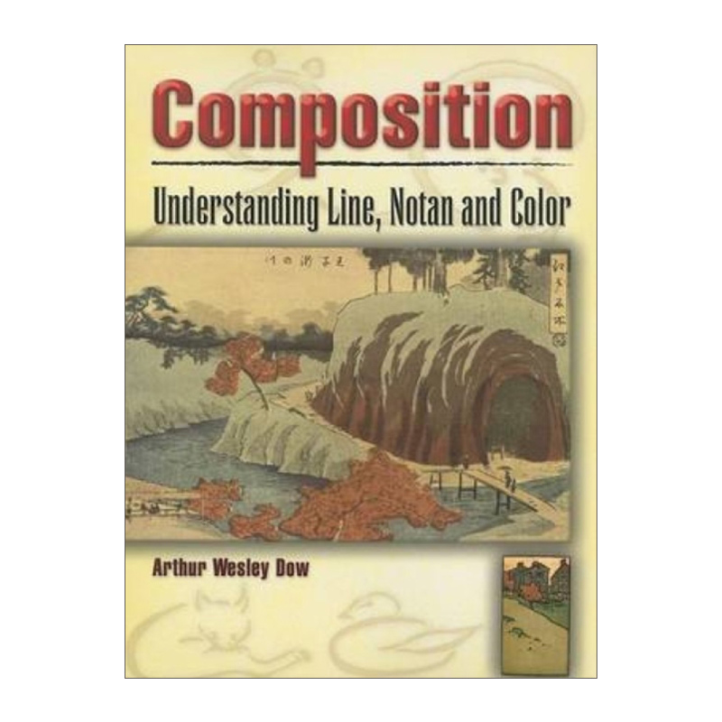 Composition 构图 理解线条 浓淡和色彩 绘画技巧指南 Arthur Wesley Dow进口原版英文书籍