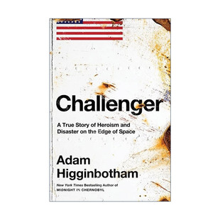 英文原版 Challenger 挑战者 太空边缘英雄主义与灾难的真实故事 亚当·希金博特姆 英文版 进口英语原版书籍