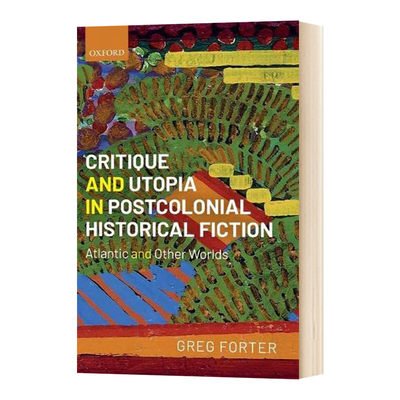 英文原版 Critique and Utopia in Postcolonial Historical Fiction 后殖民历史小说中的批判与乌托邦 英文版 进口英语原版书籍