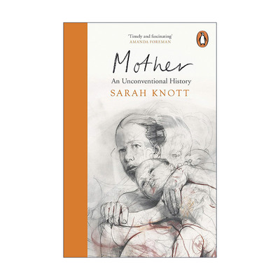 英文原版 Mother An Unconventional History 生儿育女 母职的非常规历史 萨拉·诺特 英文版 进口英语原版书籍