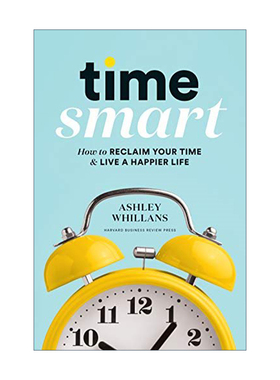 Time Smart 时间不是挤出来的，是安排出来的 Ashley Whillans 精装进口原版英文书籍