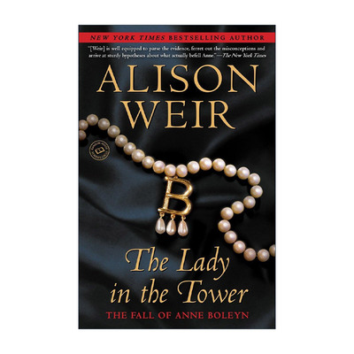 英文原版 The Lady in the Tower 塔中的女人 安妮·博林的堕落 英格兰国王亨利八世王后传记 Alison Weir 英文版进口英语原版书籍