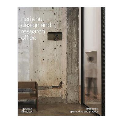 英文原版 Neri&Hu Design and Research Office Thresholds 如恩设计研究室作品集 郭锡恩胡如珊上海建筑室内设计 精装 英文版