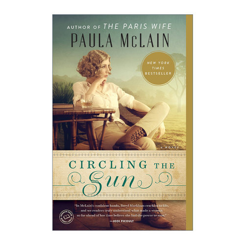 Circling the Sun 绕日飞行 女性历史小说 Paula McLain进口原版英文书籍
