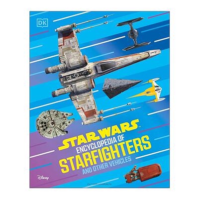 英文原版 Star Wars? Encyclopedia of Starfighters and Other Vehicles DK星球大战 星际战机与其他战斗器百科全书精装 英文版