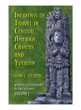 英文原版 Incidents of Travel in Central America Chiapas and Yucatan  Vol.1 中美洲 恰帕斯与尤卡坦游记 卷一 中美洲考古学