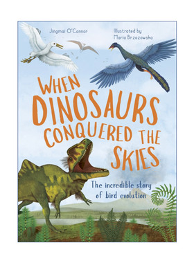 When Dinosaurs Conquered the Skies 当恐龙征服天空 鸟类进化进口原版英文书籍