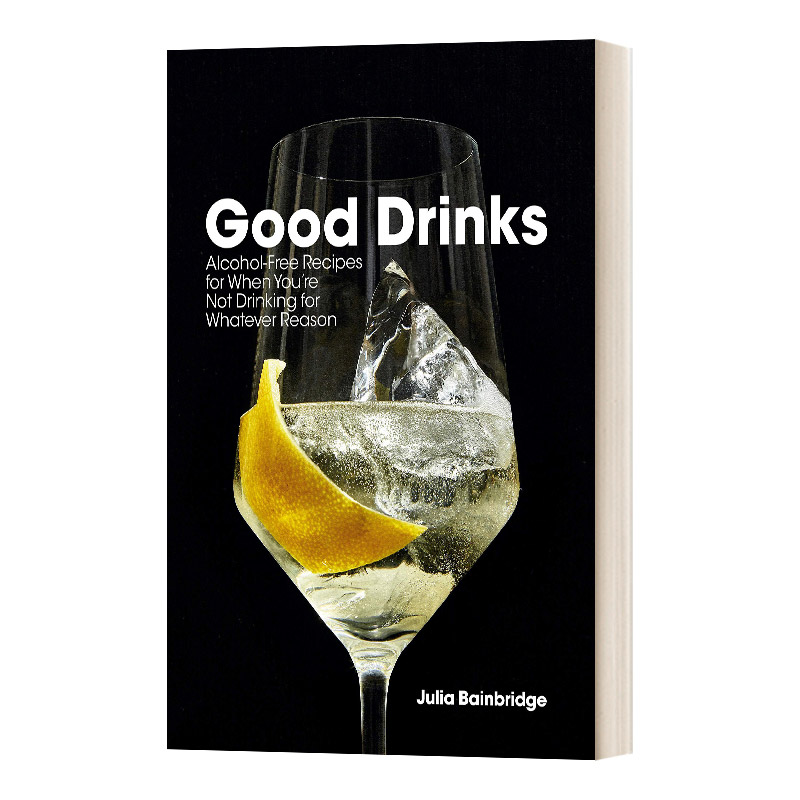 Good Drinks 好饮料:当你因为任何原因不喝酒时的无酒精配方 精装进口原版英文书籍