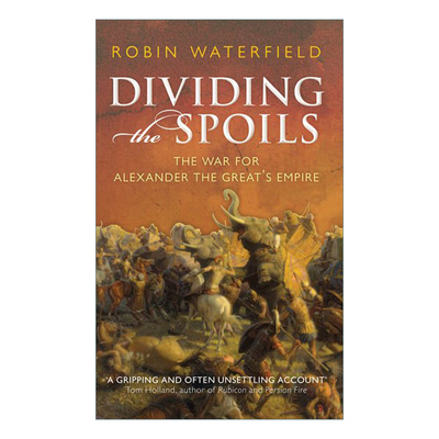Dividing the Spoils 裂土称王 继业者战争与希腊化时代 罗宾·沃特菲尔德进口原版英文书籍