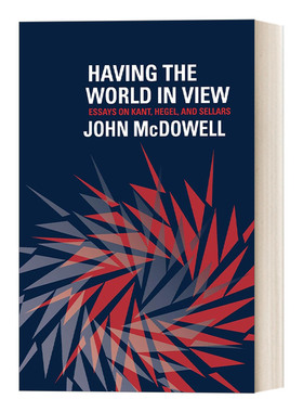 英文原版Having the World in View Essays on Kant Hegel and Sellars将世界纳入视野康德 黑格尔 塞拉斯论文集 进口原版书籍