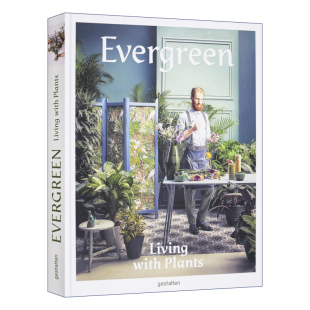 园艺植物设计室内装 与植物一起生活 饰 精装 英文书籍 Evergreen 进口原版 常青