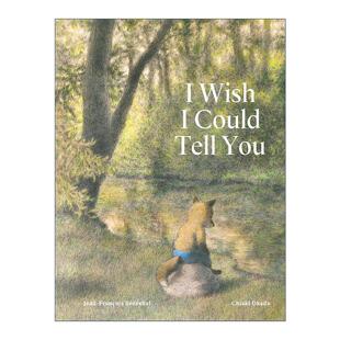 Tell 儿童精装 Could 英文版 书籍 英文原版 弗朗索瓦·塞内沙尔 You Wish 死亡教育 绘本 我多想告诉你 进口英语原版 让