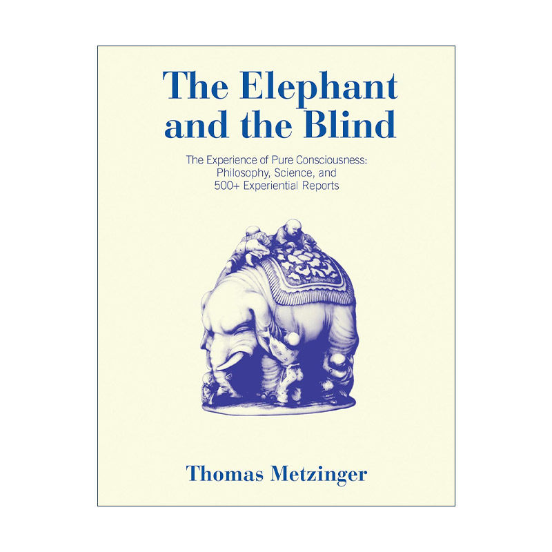 英文原版 The Elephant and the Blind The MIT Press 大象与盲人 纯粹意识的体验 哲学 科学和500多份经验报告 Thomas Metzinger