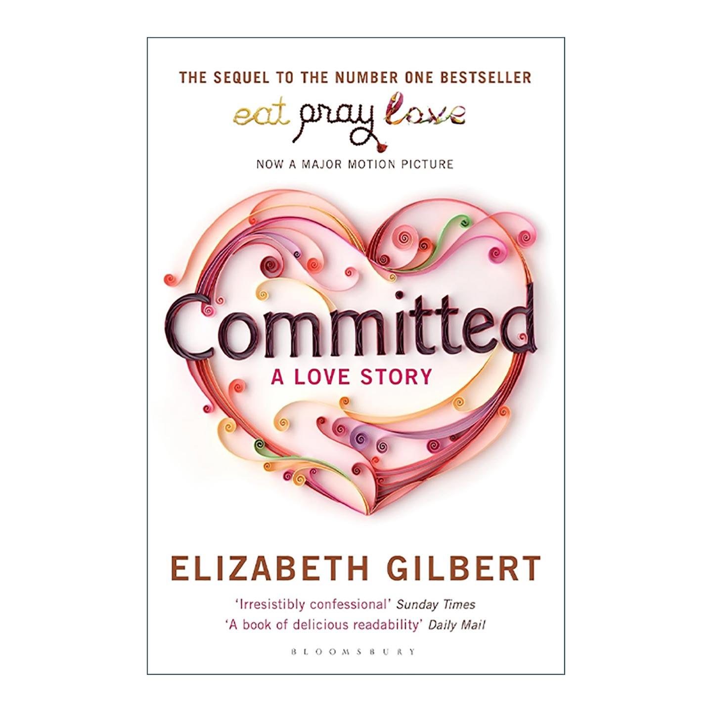 英文原版 Committed 伊丽莎白·吉尔伯特回忆录 一个怀疑婚姻的女人与婚姻和解 eat pray love作者 英文版 进口英语原版书籍