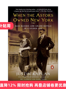 英文原版 When the Astors Owned New York 当阿斯特家族控制了纽约 镀金时代的贵族和大酒店 传记 Justin Kaplan进口英语原版书籍
