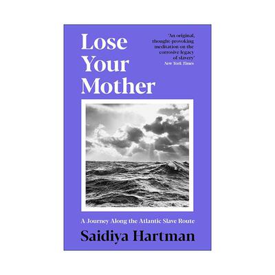 英文原版 Lose Your Mother 失去你的母亲 沿着大西洋奴隶贸易路线之旅 Saidiya Hartman 英文版 进口英语原版书籍