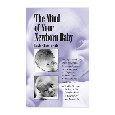 英文原版 The Mind of Your Newborn Baby 婴儿的心灵 如何理解和满足新生儿的需求 心理学 David Chamberlain 英文版 进口书籍