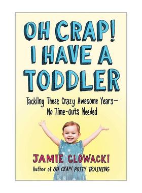 英文原版 Oh Crap I Have a Toddler 养育学步期孩子的关键要素 搞定这些疯狂又美好的岁月无需暂停 英文版 进口英语原版书籍