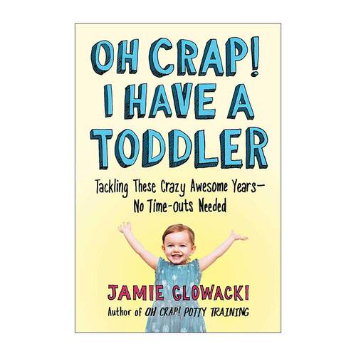 英文原版 Oh Crap I Have a Toddler 养育学步期孩子的关键要素 搞定这些疯狂又美好的岁月无需暂停 英文版 进口英语原版书籍