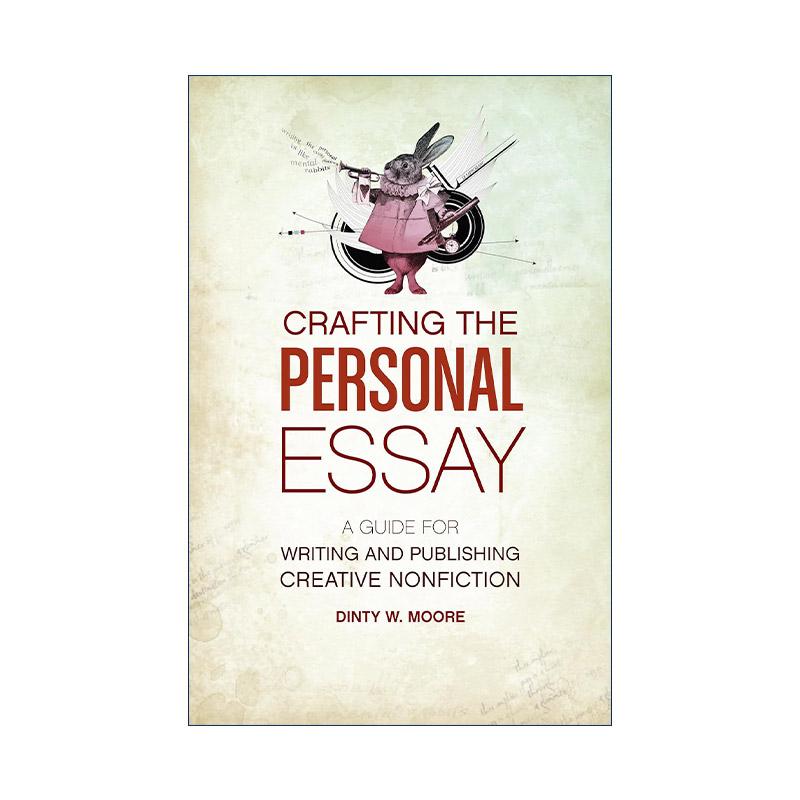 英文原版 Crafting the Personal Essay 创作个人散文 创意非虚构类作品写作与出版指南 故事处方作者Dinty W. Moore 英文版