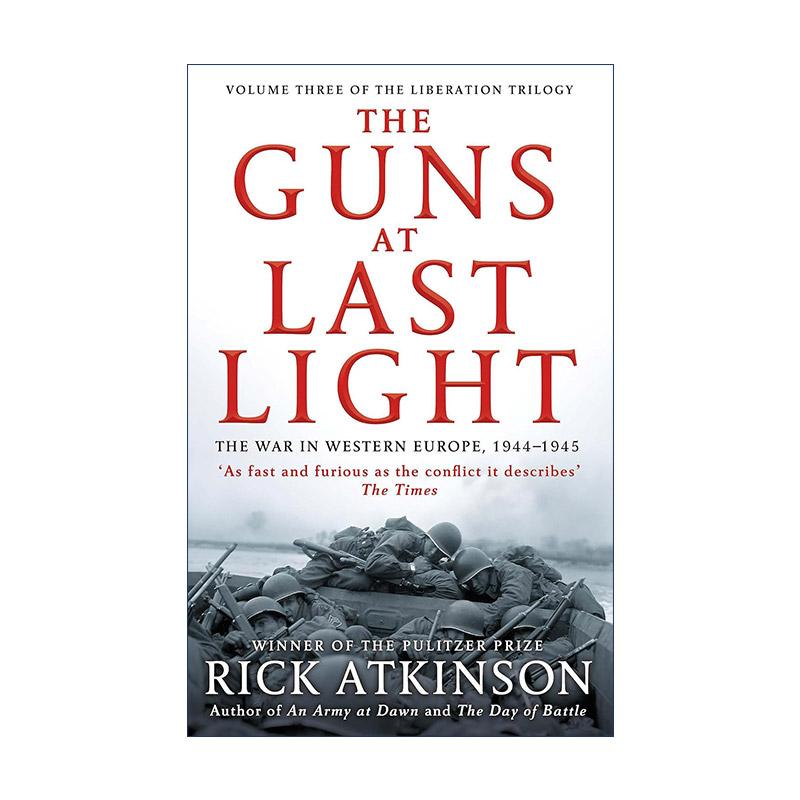 英文原版 The Guns at Last Light 黎明的炮声 从诺曼底登陆到第三帝国覆灭 1944-1945 普利策得主里克?阿特金森 二战解放三部曲