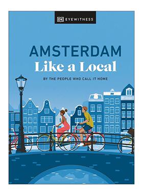 英文原版 Amsterdam Like a Local 荷兰阿姆斯特丹 DK地道旅游指南 精装 英文版 进口英语原版书籍