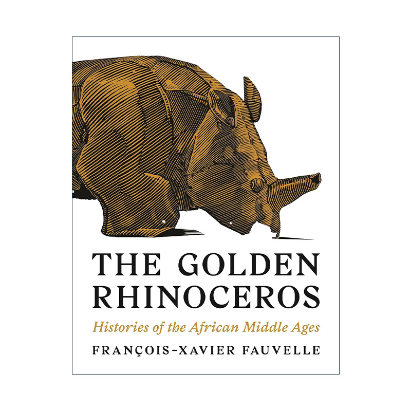 英文原版 The Golden Rhinoceros 金犀牛 中世纪非洲史 Francois Xavier Fauvelle英文版 进口英语原版书籍