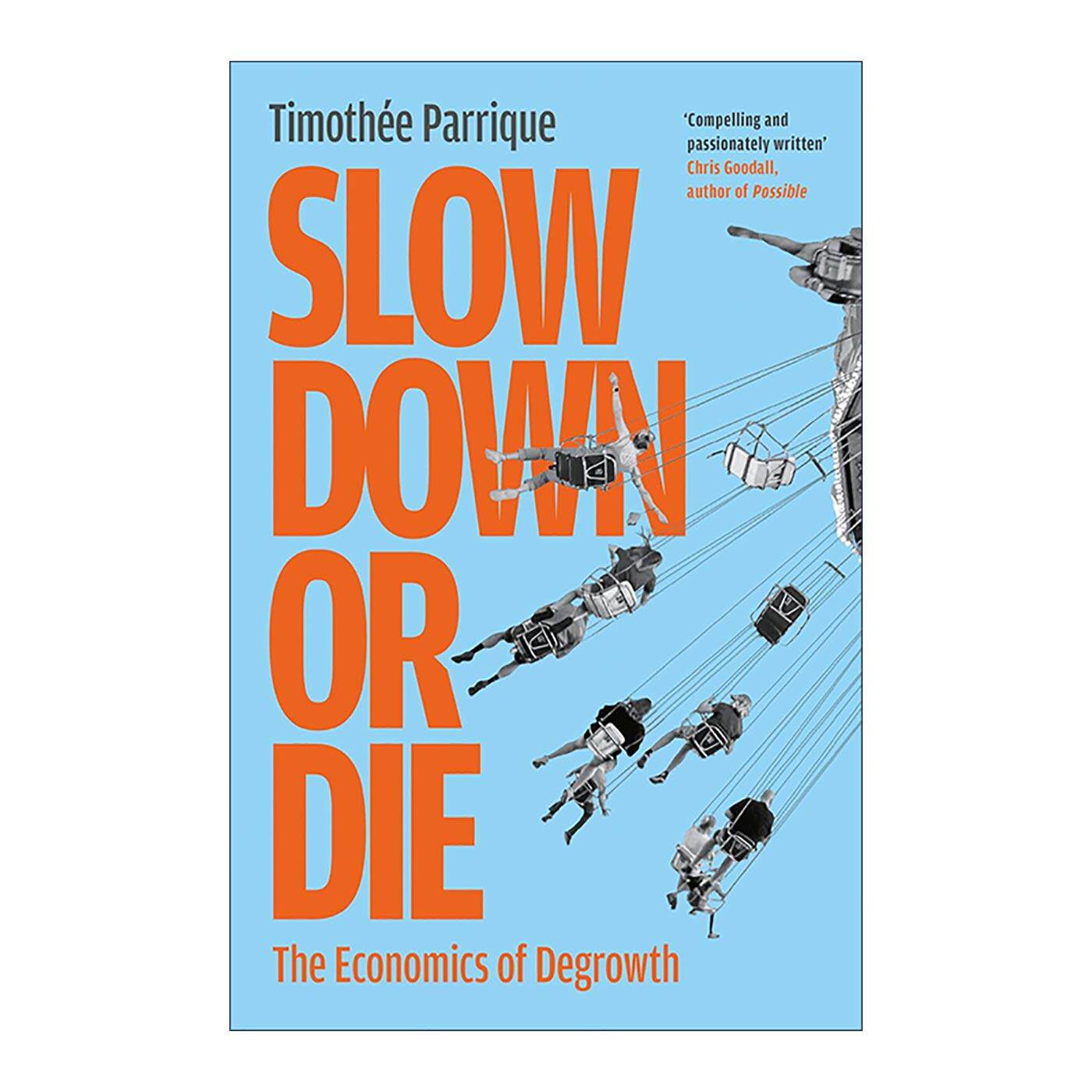 英文原版 Slow Down or Die 放慢脚步或死亡 去增长经济学 法国经济学家蒂莫西?帕里克 英文版 进口英语原版书籍