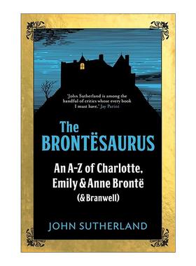 英文原版 The Brontesaurus 勃朗特家族漫游记 勃朗特姐妹文学轶事指南 精装 Jon Sutherland 英文版 进口英语原版书籍