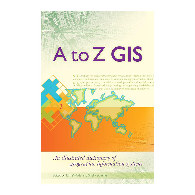 A To Z GIS 地理信息系统图解词典 GIS名词解释大全 Tasha Wade进口原版英文书籍 书籍/杂志/报纸 科普读物/自然科学/技术类原版书 原图主图