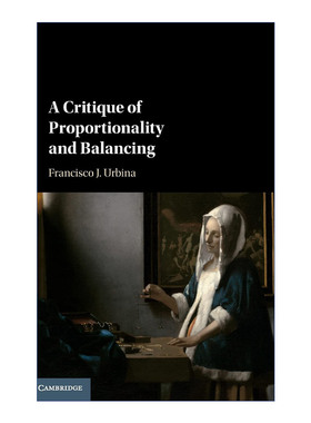 英文原版 A Critique of Proportionality and Balancing 比例与平衡批判 Francisco J. Urbina 英文版 进口英语原版书籍
