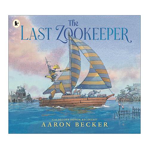 英文原版 The Last Zookeeper 动物园饲养员 凯迪克奖得主Aaron Becker 儿童科幻绘本 英文版 进口英语原版书籍