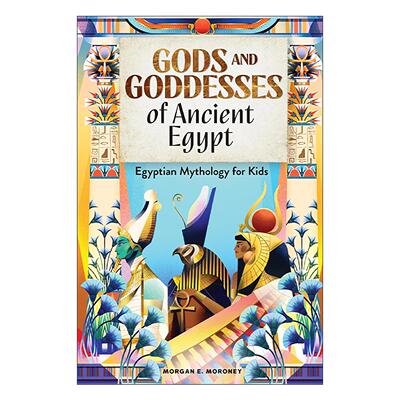 英文原版 Gods and Goddesses of Ancient Egypt 古埃及的神和女神 儿童神话故事 历史科普百科 Morgan E. Moroney 进口英语书籍