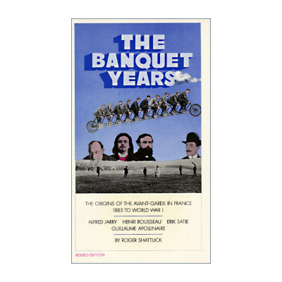 英文原版 The Banquet Years 宴会年代 法国先锋派的起源 1885年至第一次世界大战 艺术史 Roger Shattuck 英文版