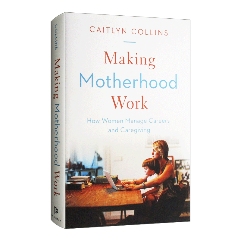 英文原版 Making Motherhood Work 职场妈妈生存报告 - 女性如何管理职业和照顾 精装 英文版 进口英语原版书籍